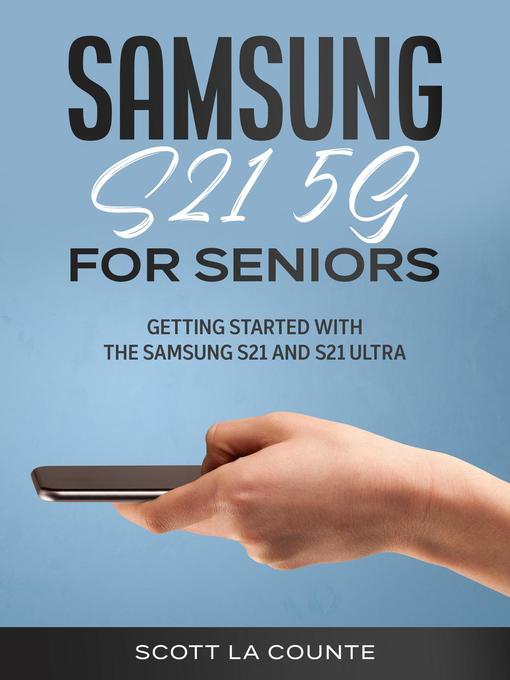 Title details for Samsung Galaxy S21 5G For Seniors by Scott La Counte - Available